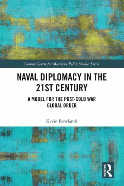 Naval Diplomacy in 21st Century - Rowlands, Kevin