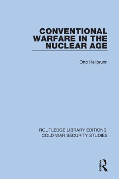 Conventional Warfare in the Nuclear Age - Heilbrunn, Otto