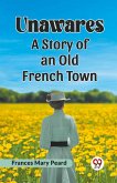 Unawares A Story Of An Old French Town