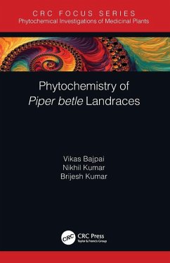 Phytochemistry of Piper betle Landraces - Bajpai, Vikas; Kumar, Nikhil; Kumar, Brijesh