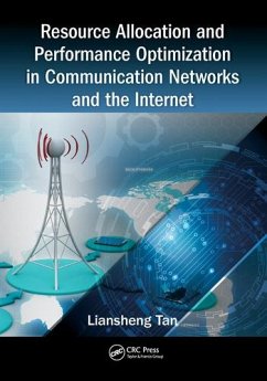 Resource Allocation and Performance Optimization in Communication Networks and the Internet - Tan, Liansheng