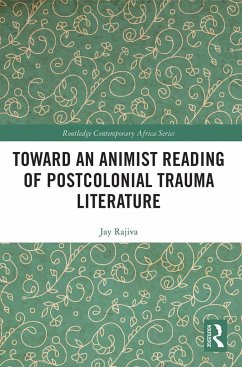 Toward an Animist Reading of Postcolonial Trauma Literature - Rajiva, Jay