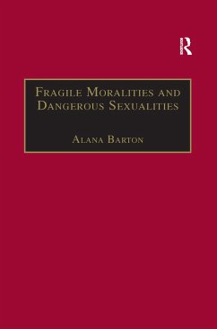 Fragile Moralities and Dangerous Sexualities - Barton, Alana