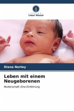 Leben mit einem Neugeborenen - Nortey, Diana
