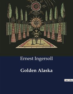 Golden Alaska - Ingersoll, Ernest