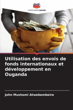 Utilisation des envois de fonds internationaux et développement en Ouganda - Atwebembeire, John Mushomi