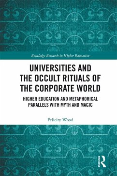 Universities and the Occult Rituals of the Corporate World - Wood, Felicity