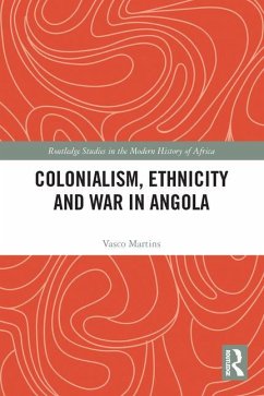 Colonialism, Ethnicity and War in Angola - Martins, Vasco (University of Coimbra, Portugal)