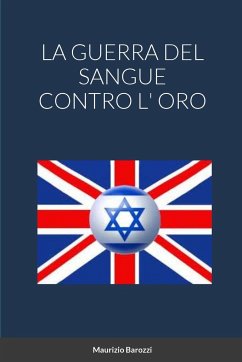 La Guerra del Sangue Contro L' Oro - Barozzi, Maurizio