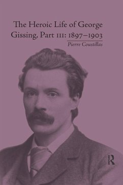 The Heroic Life of George Gissing, Part III - Coustillas, Pierre