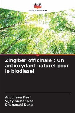 Zingiber officinale : Un antioxydant naturel pour le biodiesel - Devi, Anuchaya;Das, Vijay Kumar;Deka, Dhanapati