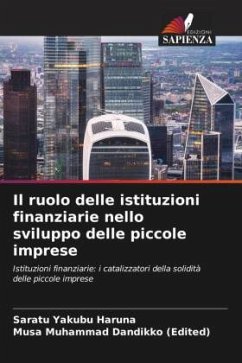 Il ruolo delle istituzioni finanziarie nello sviluppo delle piccole imprese - Haruna, Saratu Yakubu;Dandikko (Edited), Musa Muhammad