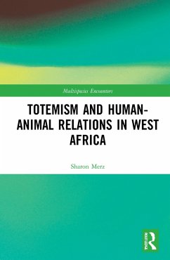 Totemism and Human-Animal Relations in West Africa - Merz, Sharon