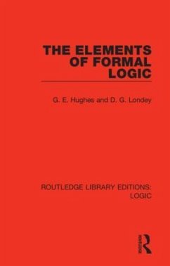 The Elements of Formal Logic - Hughes, G E; Londey, D G
