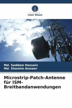 Microstrip-Patch-Antenne für ISM-Breitbandanwendungen - Hossain, Md. Saddam;Anower, Md. Shamim