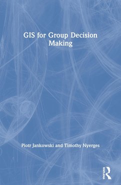 GIS for Group Decision Making - Jankowski, Piotr; Nyerges, Timothy