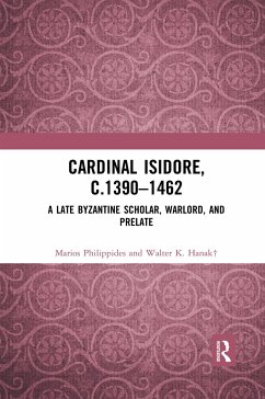 Cardinal Isidore (c.1390-1462) - Philippides, Marios; Hanak, Walter K
