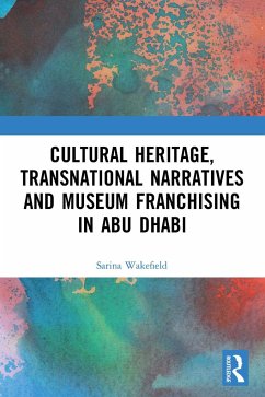 Cultural Heritage, Transnational Narratives and Museum Franchising in Abu Dhabi - Wakefield, Sarina
