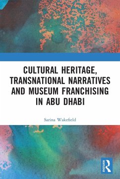 Cultural Heritage, Transnational Narratives and Museum Franchising in Abu Dhabi - Wakefield, Sarina