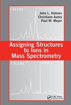 Assigning Structures to Ions in Mass Spectrometry - Holmes, John L; Aubry, Christiane; Mayer, Paul M