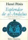 Esplendor de Al-Andalus : la poesía andaluza en árabe clásico s. XI - Péres, Henri