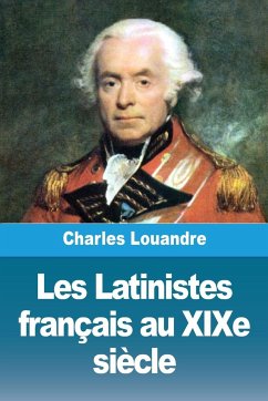 Les Latinistes français au XIXe siècle - Louandre, Charles