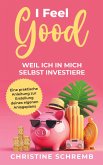 I feel good, weil ich in mich selbst investiere