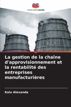 La gestion de la chaîne d'approvisionnement et la rentabilité des entreprises manufacturières - Alexanda, Kalu