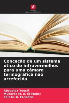 Conceção de um sistema ótico de infravermelhos para uma câmara termográfica não arrefecida - Yousif, Aboubida;El-Mahal, Mubarak M. A.;El-shafia, Faiz M. B.