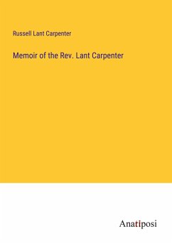 Memoir of the Rev. Lant Carpenter - Carpenter, Russell Lant