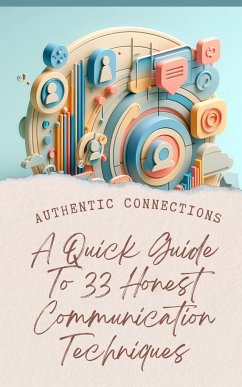 Authentic Connections A Quick Guide To 33 Honest Communication Techniques - Jesse, Yishai