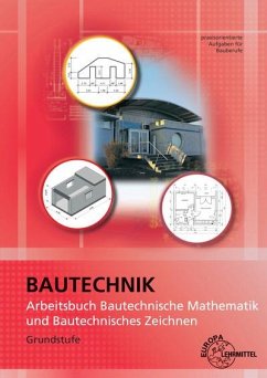 Arbeitsbuch Bautechnische Mathematik und Bautechnisches Zeichnen - Greese, Wolfgang