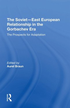 The Sovieteast European Relationship In The Gorbachev Era - Braun, Aurel