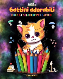 Gattini adorabili - Libro da colorare per bambini - Scene creative e divertenti di gatti sorridenti - Editions, Kidsfun