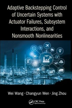 Adaptive Backstepping Control of Uncertain Systems with Actuator Failures, Subsystem Interactions, and Nonsmooth Nonlinearities - Wang, Wei; Wen, Changyun; Zhou, Jing