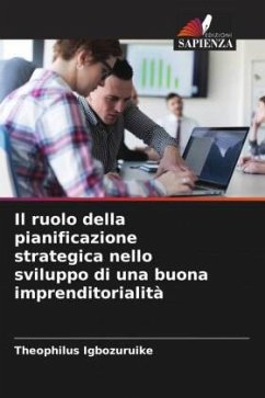 Il ruolo della pianificazione strategica nello sviluppo di una buona imprenditorialità - Igbozuruike, Theophilus