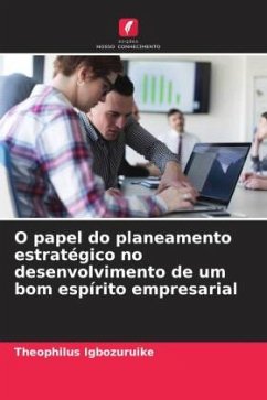 O papel do planeamento estratégico no desenvolvimento de um bom espírito empresarial - Igbozuruike, Theophilus