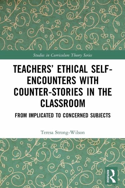 Teachers' Ethical Self-Encounters with Counter-Stories in the Classroom Teachers' Ethical Self-Encounters with Counter-Stories in the Classroom