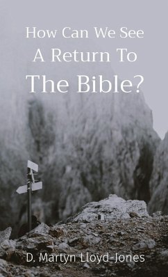 How Can We See A Return To The Bible? - Lloyd-Jones, D. Martyn