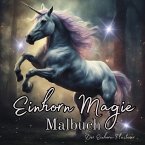 Einhorn Magie Malbuch Malspaß für Erwachsene Teenager Kinder ab 11 Einhorn-Flüsterer Träumen und Entspannen Fantasie Mär