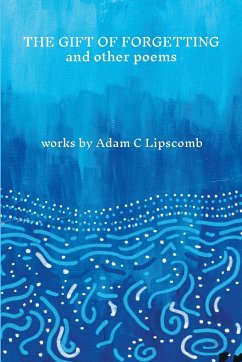 The Gift of Forgetting and Other Poems - Lipscomb, Adam