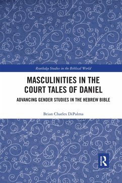 Masculinities in the Court Tales of Daniel - DiPalma, Brian Charles