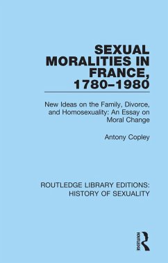 Sexual Moralities in France, 1780-1980 - Copley, Antony