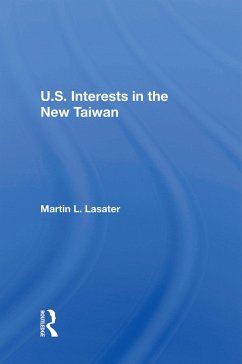 U.S. Interests In The New Taiwan - Lasater, Martin L