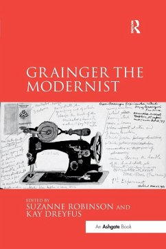 Grainger the Modernist - Robinson, Suzanne; Dreyfus, Kay