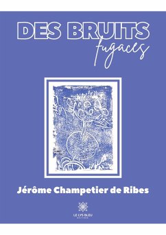 Des bruits fugaces - Jérôme Champetier de Ribes