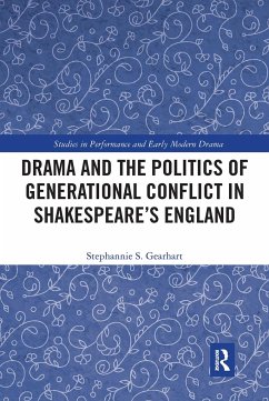 Drama and the Politics of Generational Conflict in Shakespeare's England - Gearhart, Stephannie