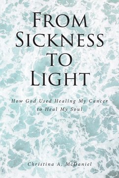 From Sickness to Light - McDaniel, Christina A.