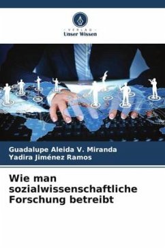 Wie man sozialwissenschaftliche Forschung betreibt - V. Miranda, Guadalupe Aleida;Jiménez Ramos, Yadira