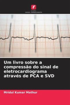 Um livro sobre a compressão do sinal de eletrocardiograma através de PCA e SVD - Mathur, Mridul Kumar
